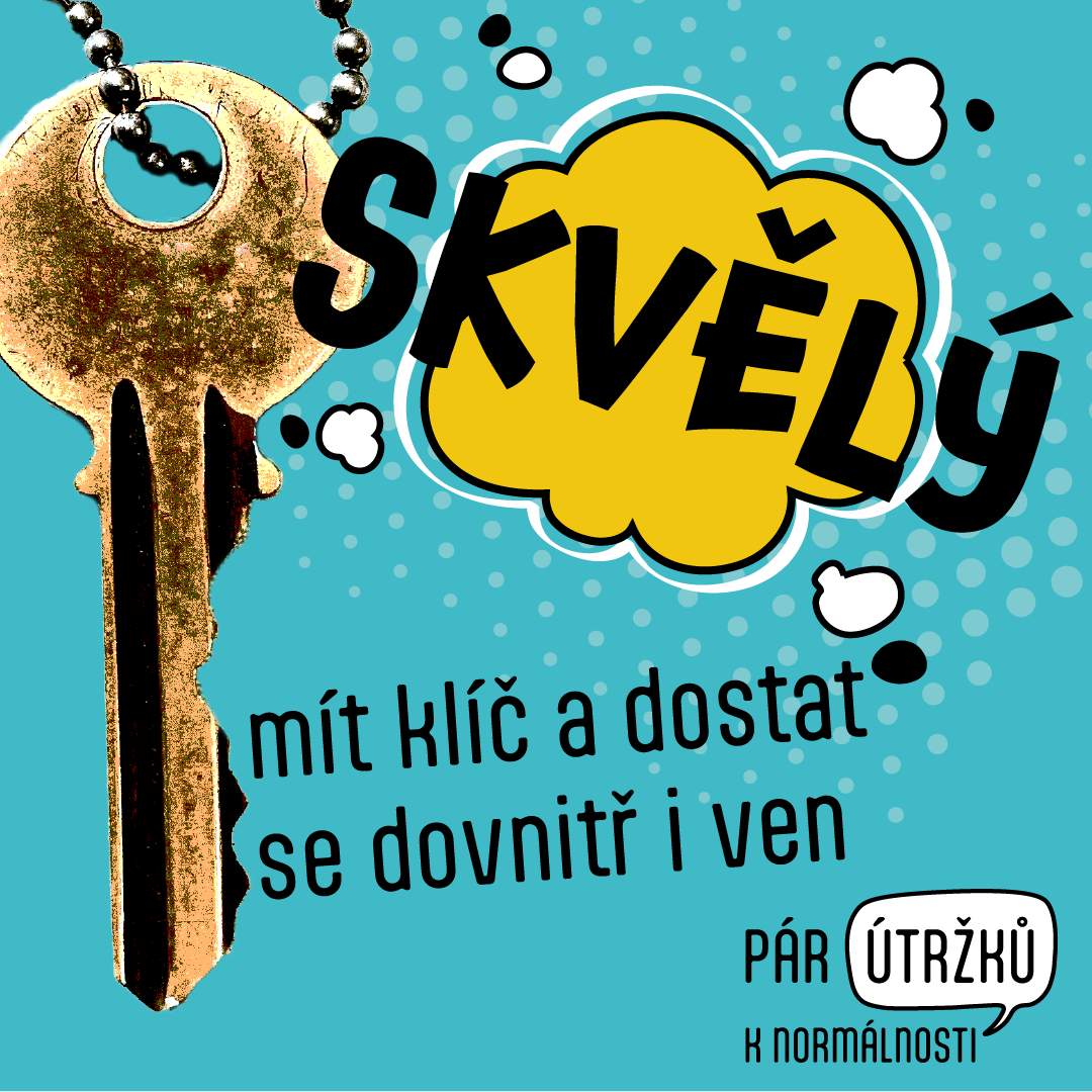 SKVĚLÝ mít klíč a dostat se dovnitř i ven